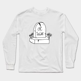 OH WELL Long Sleeve T-Shirt